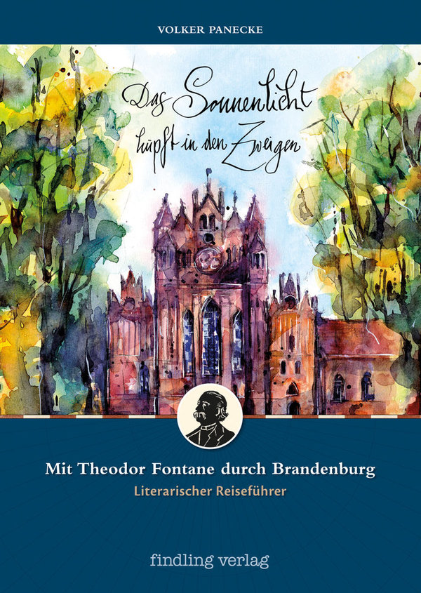 Das Sonnenlicht hüpft in den Zweigen – Mit Theodor Fontane durch Brandenburg